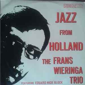 Download The Frans Wieringa Trio Featuring Eduard Nick Block - Jazz From Holland