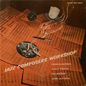 Download Charlie Mingus, Wally Cirillo, Teo Macero, John La Porta - Jazz Composers Workshop