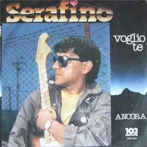 Download Serafino - Voglio Te / Ancora