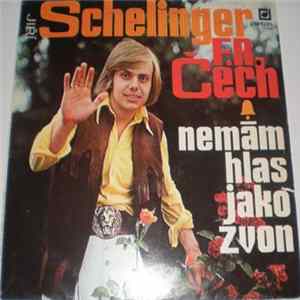 Download Jiří Schelinger, F. R. Čech - Nemám Hlas Jako Zvon