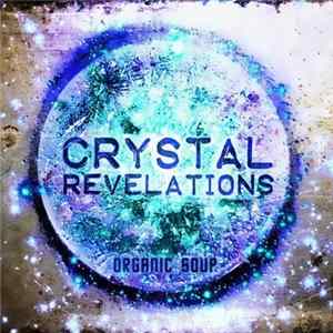 Download Organic Soup - Crystal Revelations