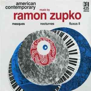 Download Ramon Zupko - Music By Ramon Zupko: Masques / Nocturnes / Fluxus II