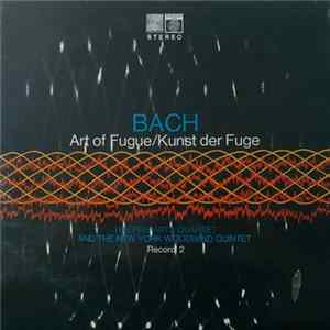 Download Bach : The Fine Arts Quartet And The New York Woodwind Quintet - Art Of Fugue/Kunst Der Fuge (BWV 1080)