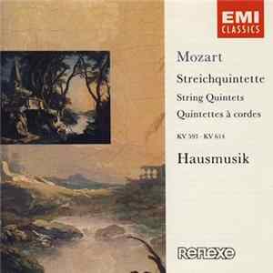 Download Mozart, Hausmusik - Streichquintette / String Quintets / Quintettes À Cordes KV 593 • KV 614