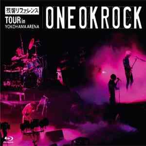 Download One Ok Rock - 残響リファレンス” Tour In Yokohama Arena