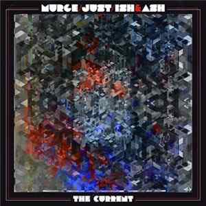 Download Murge/Just/Ish&Ash - The Current