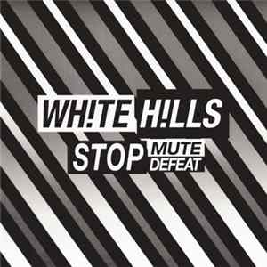 Download White Hills - Stop Mute Defeat