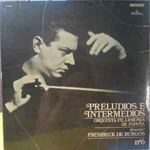 Download Orquesta Filarmonia de España · Director Frühbeck De Burgos - Preludios E Intermedios Nº 6