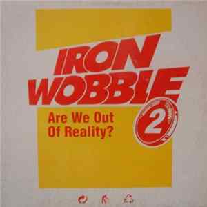 Download Iron Wobble II - Are We Out Of Reality?
