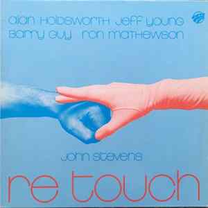Download John Stevens / Allan Holdsworth / Jeff Young / Barry Guy / Ron Mathewson - Re Touch