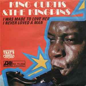 Download King Curtis & The Kingpins - I Was Made To Love Her