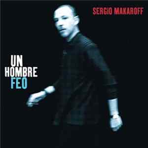 Download Sergio Makaroff - Un Hombre Feo