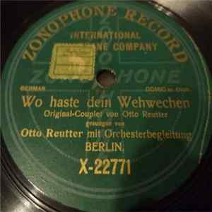 Download Otto Reutter - Wo Haste Dein Wehwechen / Ach Machen Sie Das Noch Mal