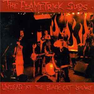 Download The Flametrick Subs - Undead At The Black Cat Lounge