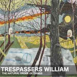 Download Trespassers William - The Natural Order Of Things