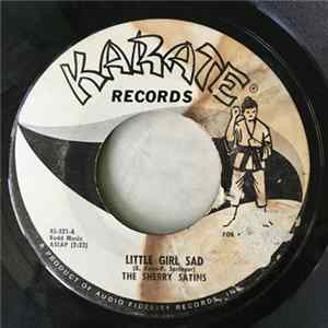 Download The Sherry Satins - Little Girl Sad / Don't Let Him Catch You Crying