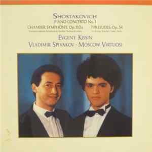 Download Shostakovich, Evgeny Kissin, Vladimir Spivakov, Moscow Virtuosi - Piano Concerto No. 1 - Chamber Symphony, Op. 110a - 7 Preludes, Op. 34