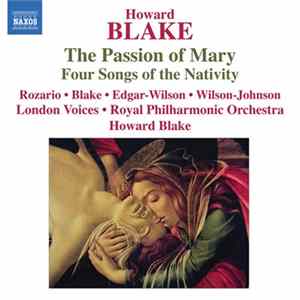 Download Howard Blake - The Passion Of Mary / 4 Songs Of The Nativity
