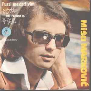 Download Miša Marković - Pusti Me Da Živim