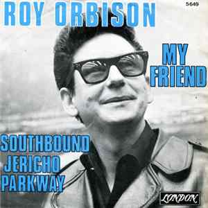 Download Roy Orbison - My Friend / Southbound Jericho Parkway