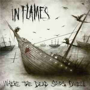 Download In Flames - Where The Dead Ships Dwell