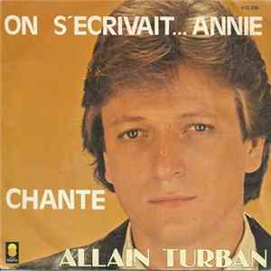 Download Allain Turban - On S'Ecrivait... Annie / Chante