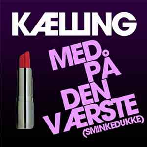 Download Kælling - Sminkedukke (Med På Den Værste)