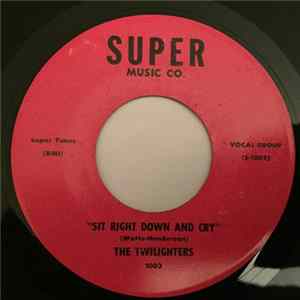 Download The Twilighters - Sit Right Down And Cry / Please Come Home