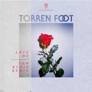 Download Torren Foot - Love Me (Tom Budin Remix)