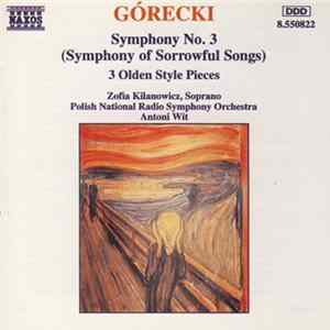 Download Górecki - Zofia Kilanowicz, Polish National Radio Symphony Orchestra, Antoni Wit - Symphony No. 3 (Symphony Of Sorrowful Songs) / 3 Olden Style Pieces