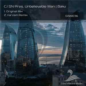 Download CJ SN Pres. Unbelievable Man - Baku