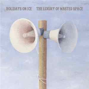 Download Holidays On Ice - The Luxury of Wasted Space