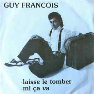 Download Guy François - Mi Ça Va / Laisse Le Tomber