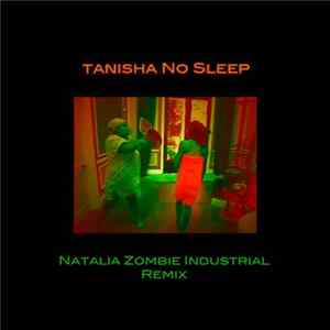 Download Natalia Zombie - Tanisha No Sleep (Natalia Zombie Industrial Remix)
