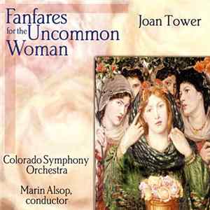 Download Joan Tower / Colorado Symphony Orchestra, Marin Alsop - Fanfares For The Uncommon Woman