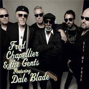 Download Fred Chapellier & The Gents Featuring Dale Blade - Set Me Free