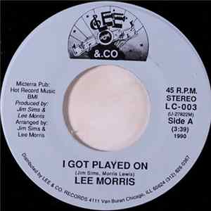 Download Lee Morris - I Got Played On / I Don't Know You Anymore
