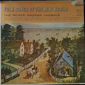 Download The Roger Wagner Chorale - Folk Songs Of The New World