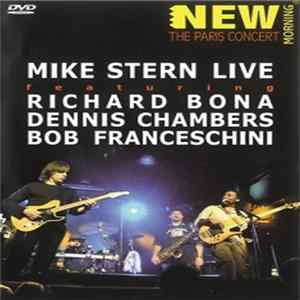 Download Mike Stern Featuring Richard Bona, Dennis Chambers, Bob Franceschini - Live - The Paris Concert