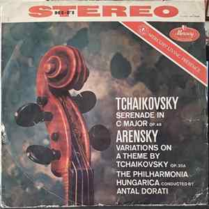 Download Tchaikovsky, Arensky, The Philharmonia Hungarica, Antal Dorati - Serenade For Strings · Variations On A Theme By Tchaikovsky