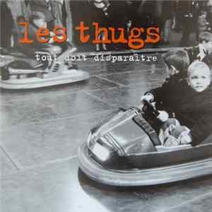 Download Les Thugs - Tout Doit Disparaître