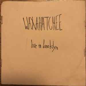 Download Waxahatchee - Live In Brooklyn