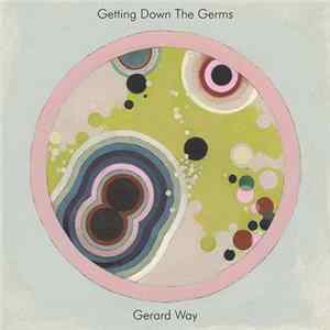 Download Gerard Way - Getting Down The Germs