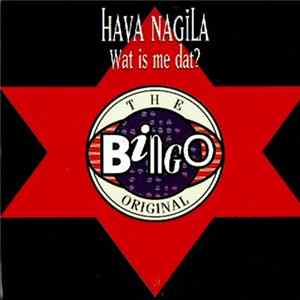 Download Bingo (The Original) - Hava Nagila - Wat Is Me Dat?