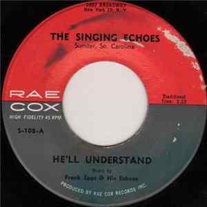 Download The Singing Echoes - He'll Understand / Ezekiel Saw De Wheel