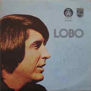 Download Lobo - I'd Love You To Want Me / Am I True To Myself