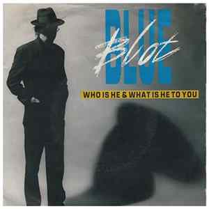 Download Blue Blot - Who Is He & What Is He To You
