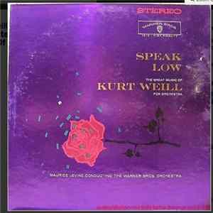 Download Kurt Weill And The Warner Brothers Orchestra Conducted By Maurice Levine - Speak Low, The Great Music Of Kurt Weill For Orchastra