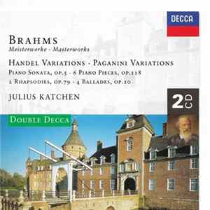 Download Brahms, Julius Katchen - Paganini Variations / Handel Variations / 4 Ballades Op. 10