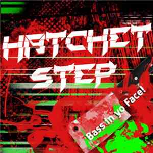 Download Hatchet Step - Bass In Yo Face!